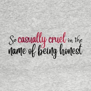 So Casually Cruel in the Name of Being Honest Taylor Swift T-Shirt